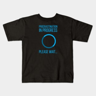 procrastination in progress Kids T-Shirt